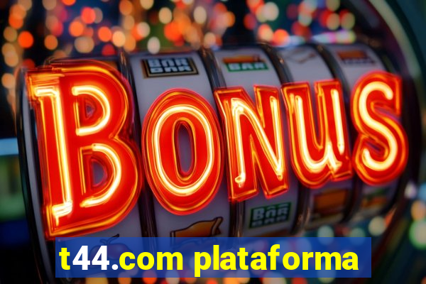 t44.com plataforma